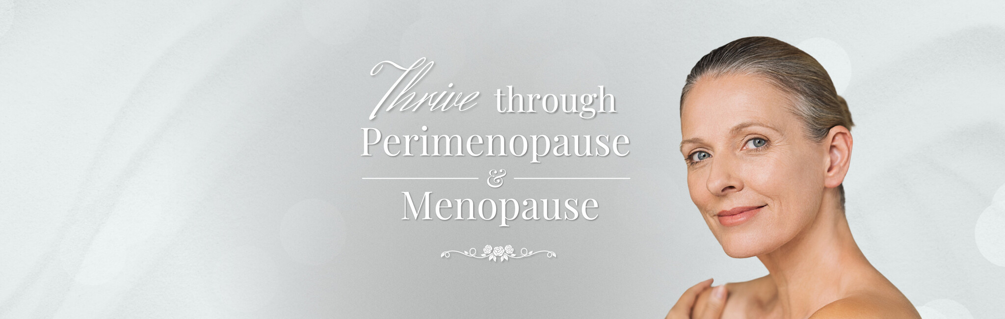 Thrive through menopause & perimenopause.